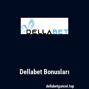 Dellabet Bonusları